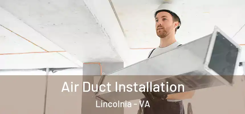 Air Duct Installation Lincolnia - VA