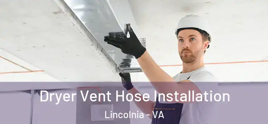 Dryer Vent Hose Installation Lincolnia - VA
