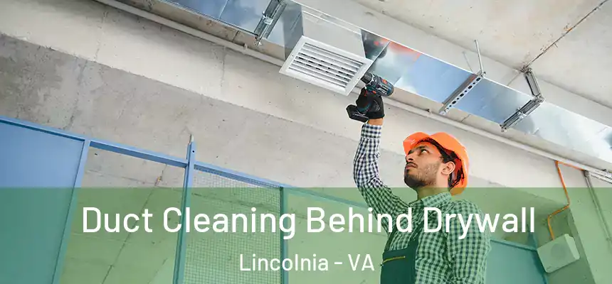 Duct Cleaning Behind Drywall Lincolnia - VA