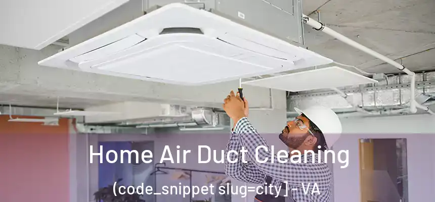  Home Air Duct Cleaning (code_snippet slug=city] - VA