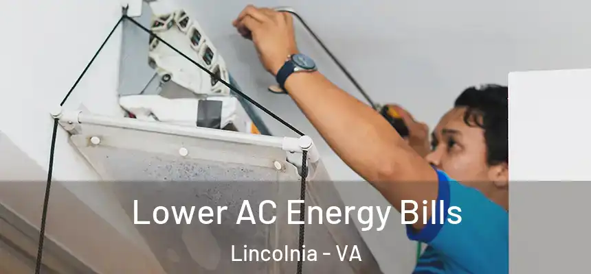 Lower AC Energy Bills Lincolnia - VA