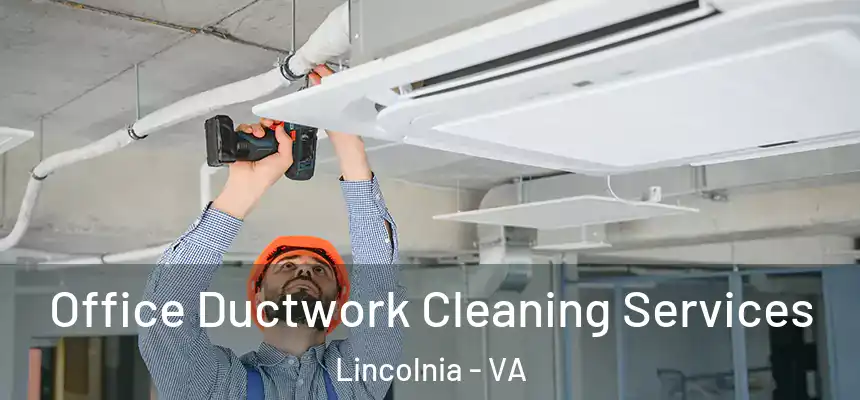 Office Ductwork Cleaning Services Lincolnia - VA