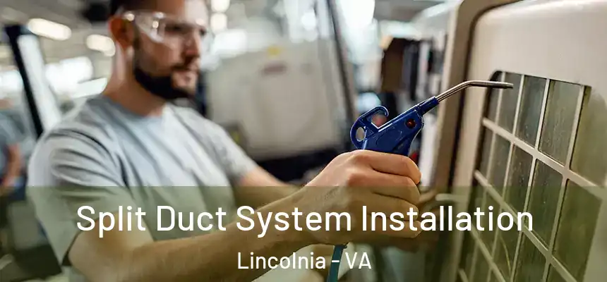  Split Duct System Installation Lincolnia - VA