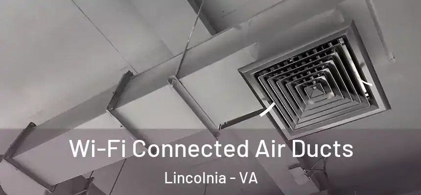 Wi-Fi Connected Air Ducts Lincolnia - VA